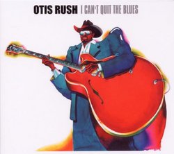 I Can't Quit the Blues (Dig)