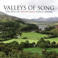 Valleys of Song: Best of Welsh Male Voice Choirs