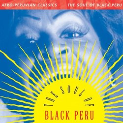 Afro-Peruvian Classics: Soul of Black Peru