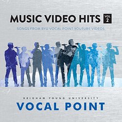 Music Video Hits Vol 2 - Songs from BYU Vocal Point YouTube Videos