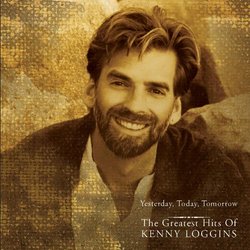 Yesterday, Today, Tomorrow the Greatest Hits of Kenny Loggins
