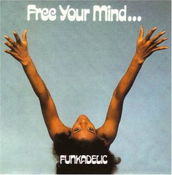 Free Your Mind...And Your Ass Will Follow