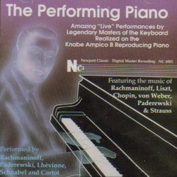 The Performing Piano - Amazing 'Live' Performances by Legendary Masters of the Keyboard Realized on the Knabe Ampico B Reproducing Piano Vol 1.
