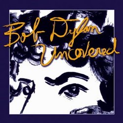 Bob Dylan Uncovered