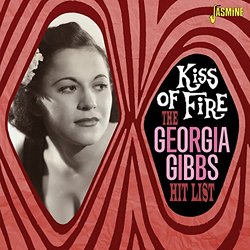 Kiss Of Fire - The Georgia Gibbs Hit List [ORIGINAL RECORDINGS REMASTERED]