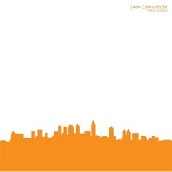 Sam Champion - Three Songs