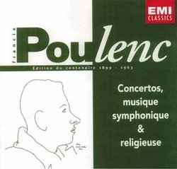 Poulenc: Edition du Centenaire, 1899-1963- Concertos, Musique Symphonique & Religieuse