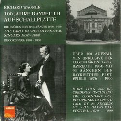 100 Jahre Bayreuth auf Schallplatte: The Early Festival Singers, 1887-1906 [Box Set]