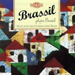 Brassil Plays Brazil: Brass Music from Northeastern Brazil