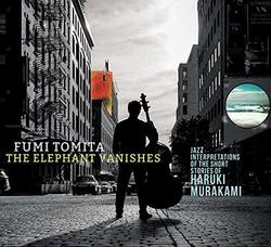 The Elephant Vanishes: Jazz Interpretations Of The Short Stories Of Haruki Murakami