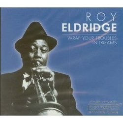 Wrap Your Troubles in Dreams by Eldridge, Roy (2002-12-04)