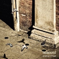 A Sense of Loss by Nosound (2009-11-24)