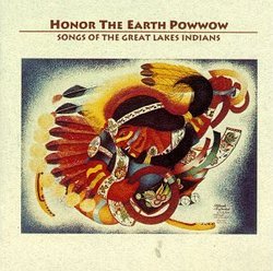 Honor The Earth Powwow: Songs Of The Great Lakes Indians
