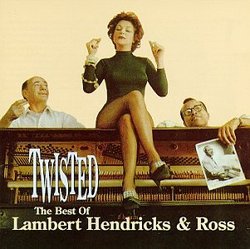 Twisted - The Best of Lambert, Hendricks & Ross