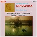 Piano Music of Arnold Bax; Volume 1