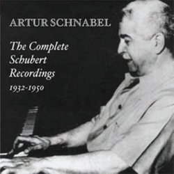 Arthur Schnabel: The Complete Schubert Recordings 1932-1950