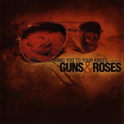 Bring You to Your Knees: a Tribute to Guns N' Roses by Guns n' Roses (2004-03-23)