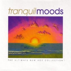 Tranquil Moods: The Ultimate New Age Collection
