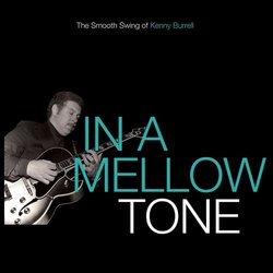 In a Mellow Tone: Smooth Swing of Kenny Burrell