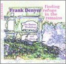 Frank Denyer: Finding Refuge in the Remains