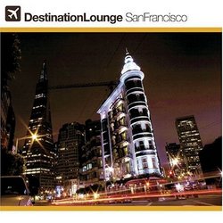 Destination Lounge: San Francisco