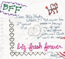 B.F.F. (Big Fresh Forever)
