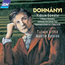 Ernö Dohnányi: Violin Sonata; 3 Rurlaia Hungarica; Serenade for String Trio; Variations & Fugue on a Theme of EG