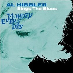 Al Hibbler Sings the Blues Monday Every Day