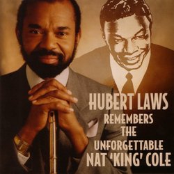 Hubert Laws Remembers the Unforgettable Nat Cole