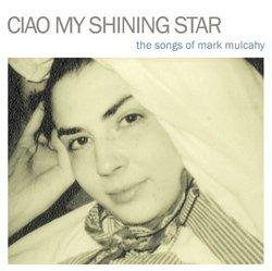 Ciao My Shining Star:The Songs of Mark Mulcahy