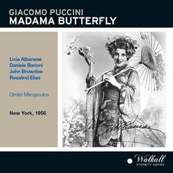 Giacomo Puccini: Madama Butterfly [New York -- December 15, 1956: Licia Albanese, Rosalind Elias, Daniele Barioni, John Brownlee, Alessio de Paolis; Dimitri Mitropoulos]