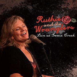 Ruthie & the Wranglers Live at Goose Creek