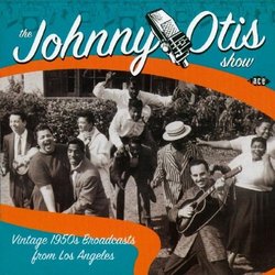 Johnny Otis Show: Vintage 1950's Broadcasts from Los Angeles