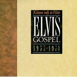 Known Only to Him: Elvis Gospel 1957-1971