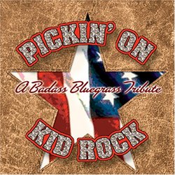 Pickin' on Kid Rock: A Badass Bluegrass Tribute