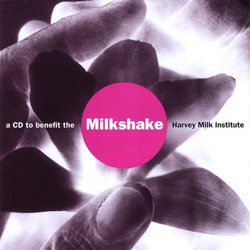 Milkshake : A CD to Benefit the Harvey Milk Institute
