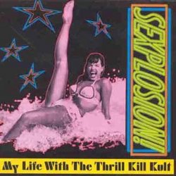 My Life With the Thrill Kill Kult/Sexplosion!