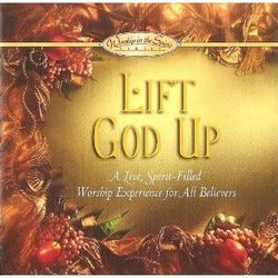Lift God Up (Worship in the Spirit Series)