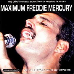 Maximum Freddie Mercury: the Unauthorised Biograph