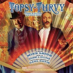 Topsy-Turvy - The Music of Gilbert & Sullivan: From the Original Motion Picture Soundtrack