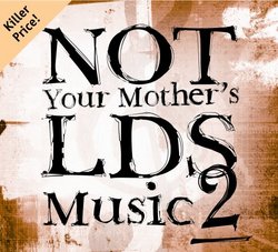 Vol. 1-Not Your Mother's Lds Music