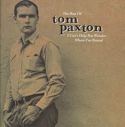 I Can't Help But Wonder Where I'm Bound: The Best Of Tom Paxton