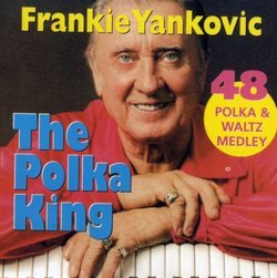 The Polka King: 48 Polka and Waltz Medley Songs