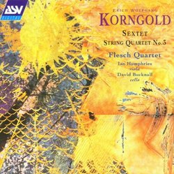 Korngold: Sextet; String Quartet No. 3