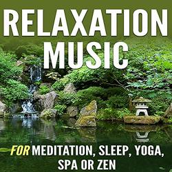 Relaxation Music for Meditation, Sleep, Yoga, Spa or Zen