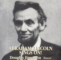 ABRAHAM LINCOLN SINGS ON!