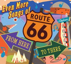 Even More Songs Of Route 66: From Here To There