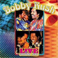 Bobby Rush: Live at Ground Zero