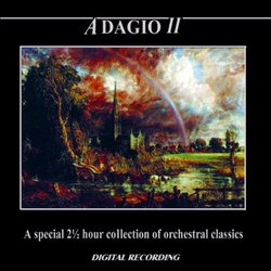 Adagio II - A Special 2 1/2 Hour Collection Of Orchestral Classics