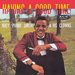 Having a Good Time with Huey "Piano" Smith & His Clowns